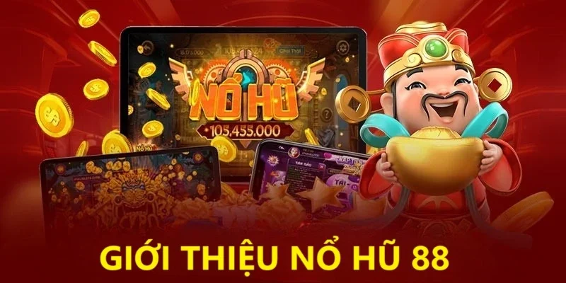 Giới thiệu về Nổ hũ 88